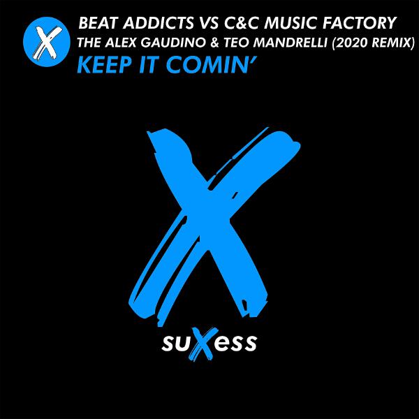 The Beat Addicts, C&c Music Factory - Keep It Comin' (Alex Gaudino & Teo Mandrelli 2020 Radio Edit Remix)