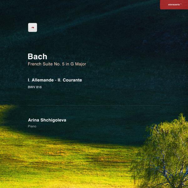 Arina Shchigoleva, Johann Sebastian Bach - French Suite No. 5 in G Major, BWV 816: II. Courante