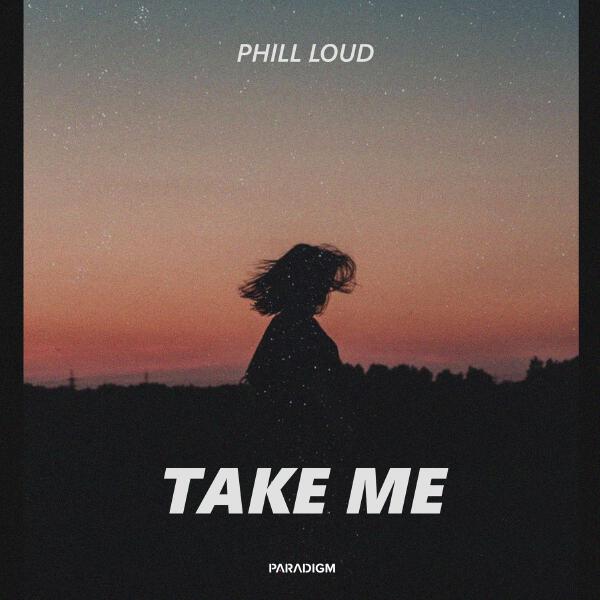 Phill Loud - Take Me (Extended Mix)