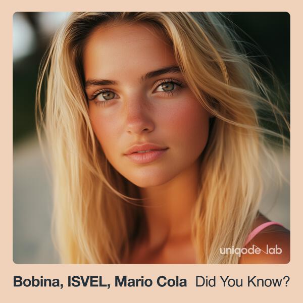 Bobina, ISVEL, Mario Cola - Did You Know?