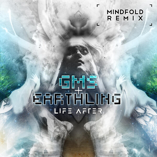 Earthling, GMS - Life After (Mindfold Remix)