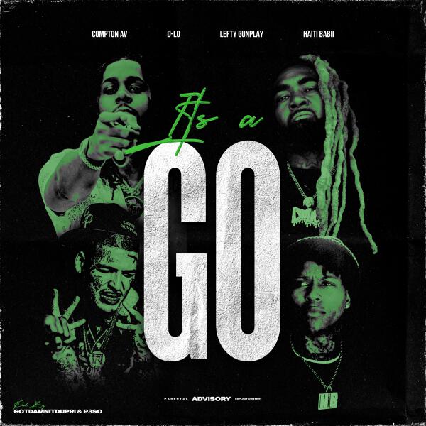 Compton AV, Lefty Gunplay, Haiti Babii, Dlo - It's A Go (feat. D-Lo)