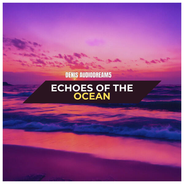 Denis Audiodream5 - Echoes of the Ocean