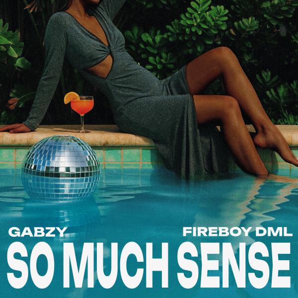 Gabzy, Fireboy DML - So Much Sense