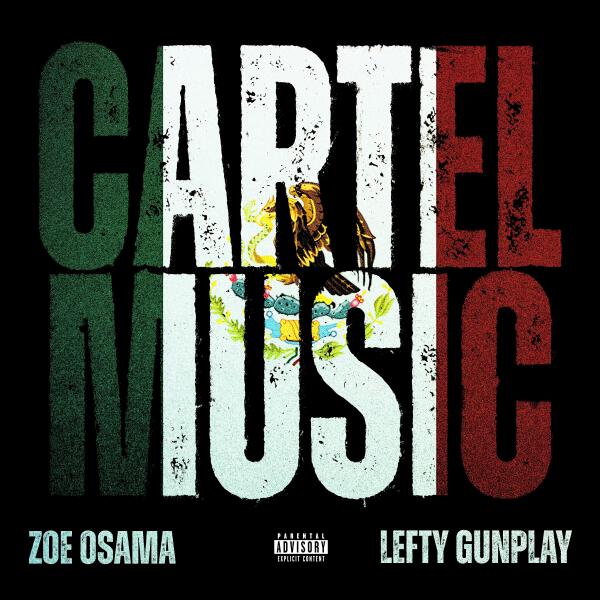 Zoe Osama, Lefty Gunplay - Cartel Music