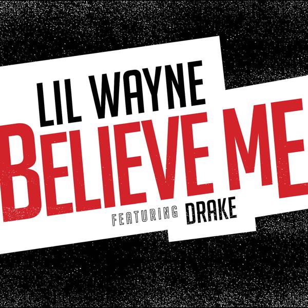 Lil Wayne, Drake - Believe Me