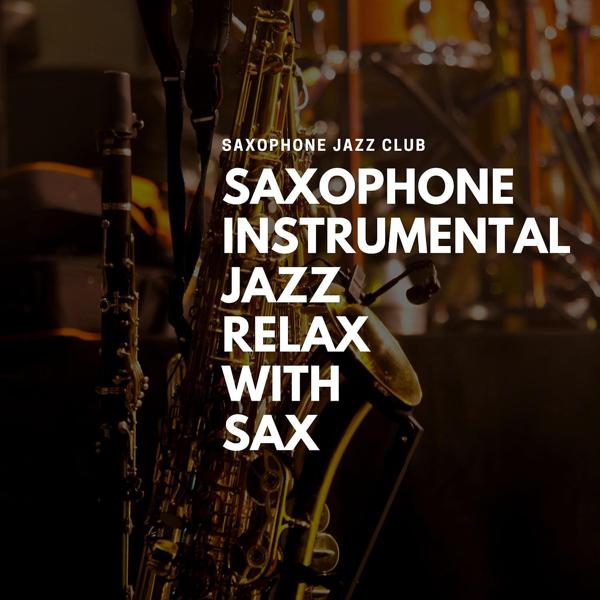 Saxophone Jazz Club - Sax Relax - Ultimate Cocktail Party