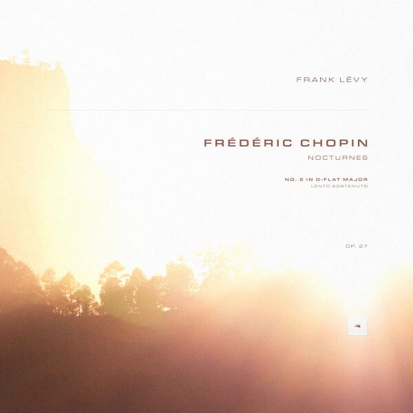 Frédéric Chopin, Frank Lévy - Nocturnes, Op. 27: No. 2 in D-Flat Major. Lento sostenuto