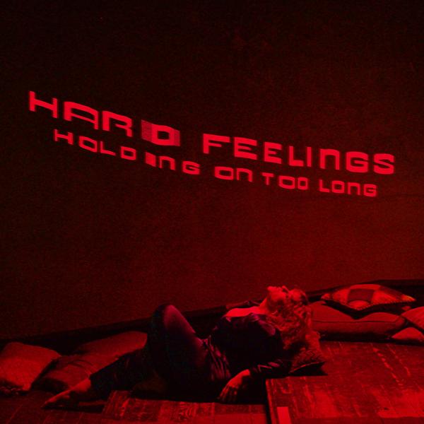 Hard Feelings - Holding On Too Long (Edit)