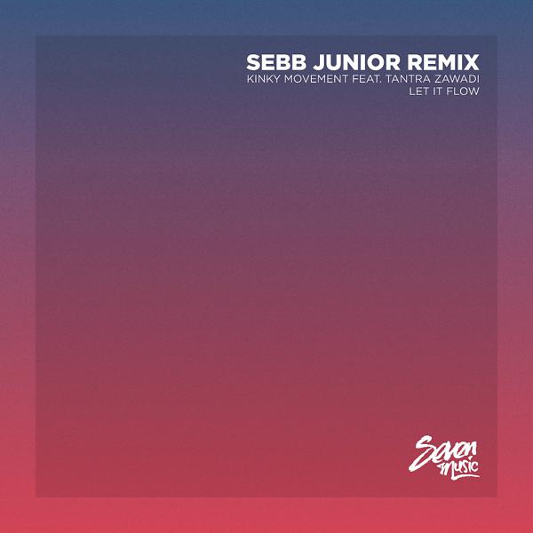 Kinky Movement, Sebb Junior - Let It Flow (Sebb Junior Remix)