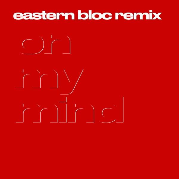 Leisure - On My Mind (Eastern Bloc Remix)