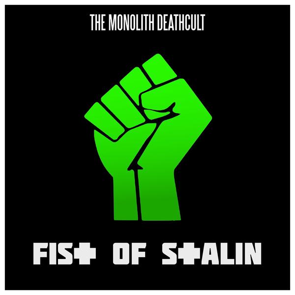 The Monolith Deathcult - Fist of Stalin