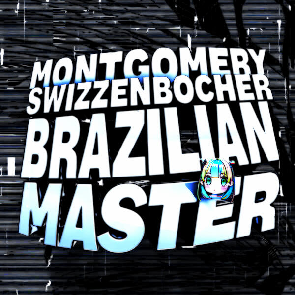 BRAZILIAN MASTER - MONTGOMERY SWIZZENBOCHER (Slowed)