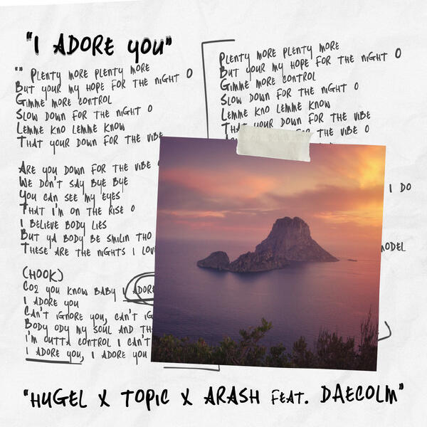 Topic, Arash, HUGEL, Daecolm - I Adore You (feat. Daecolm)