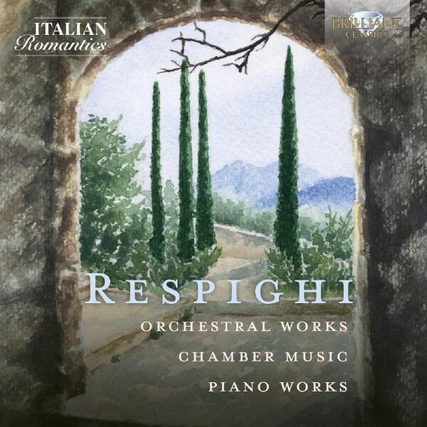 Orchestra Sinfonica di Roma - Respighi: Orchestral Works, Chamber Music, Piano Works
