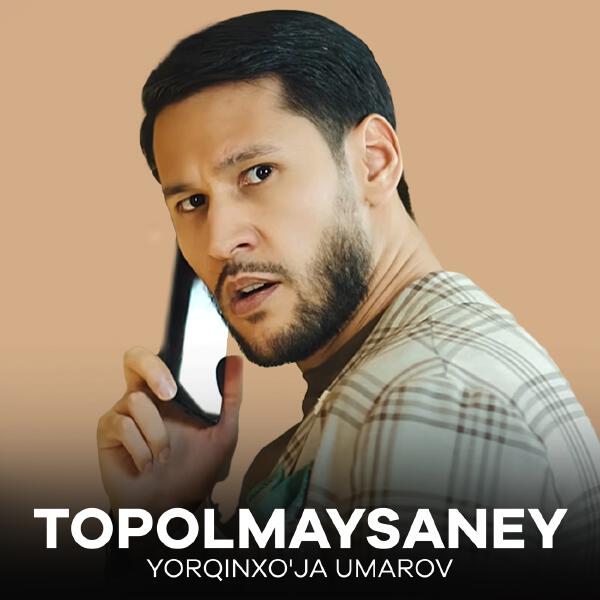 Yorqinxo'ja Umarov - Topolmaysaney